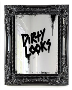 THE DIRTY LOOKS MIRROR